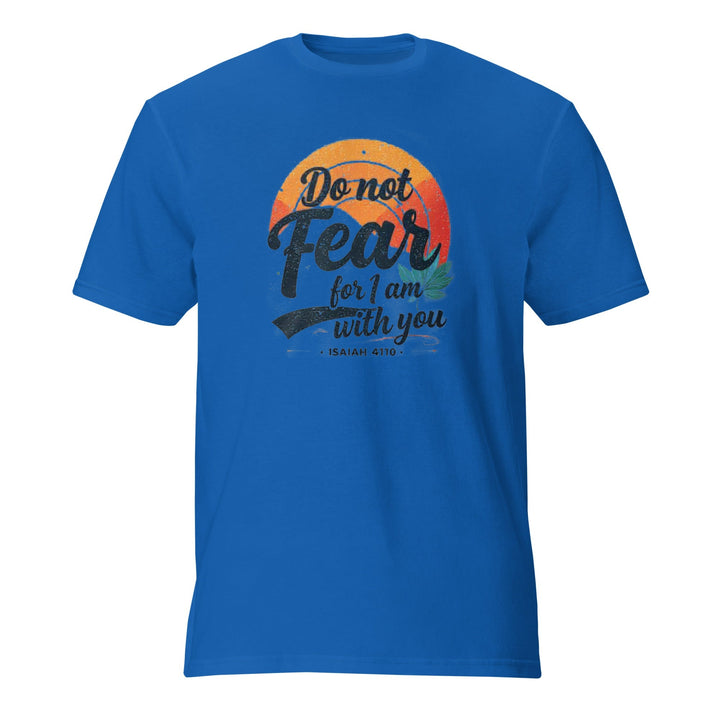 Do Not Fear T-Shirt - Faith Scripture Gift | Gifts Of Words