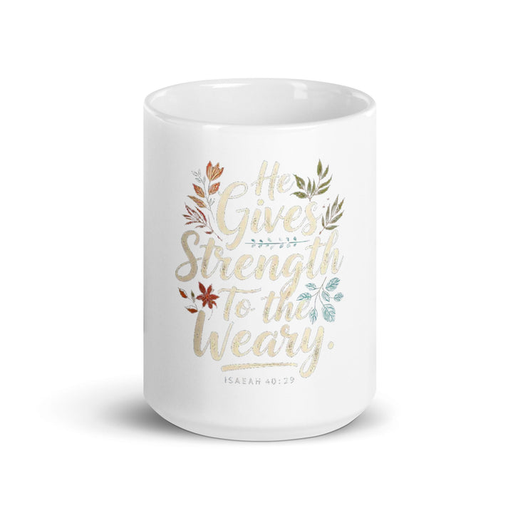 He Gives Strength Mug - Faith Scripture Gift | Gifts Of Words