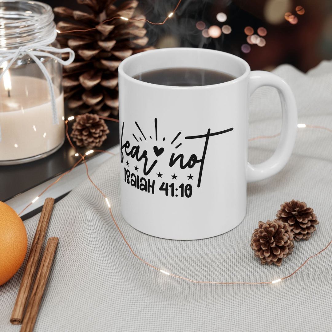 Fear Not Ceramic Mug, (11oz, 15oz) - Faith Scripture Gift | Gifts Of Words