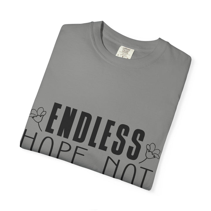 Endless Hope, Not Hopeless End Romans 15 13 Unisex Garment-Dyed T-shirt - Faith Scripture Gift | Gifts Of Words