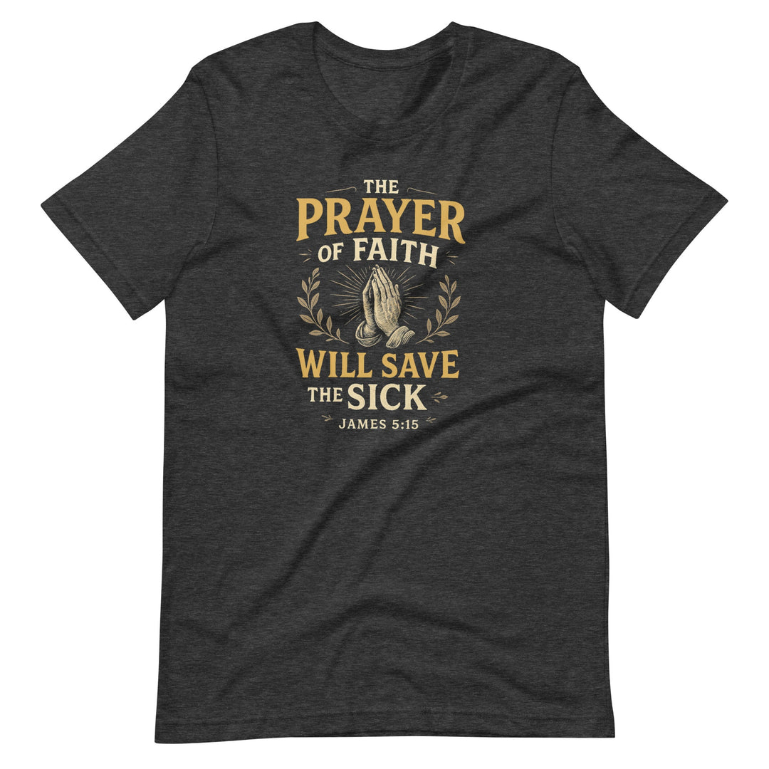 The Prayer Of Faith T-Shirt - Faith Scripture Gift | Gifts Of Words