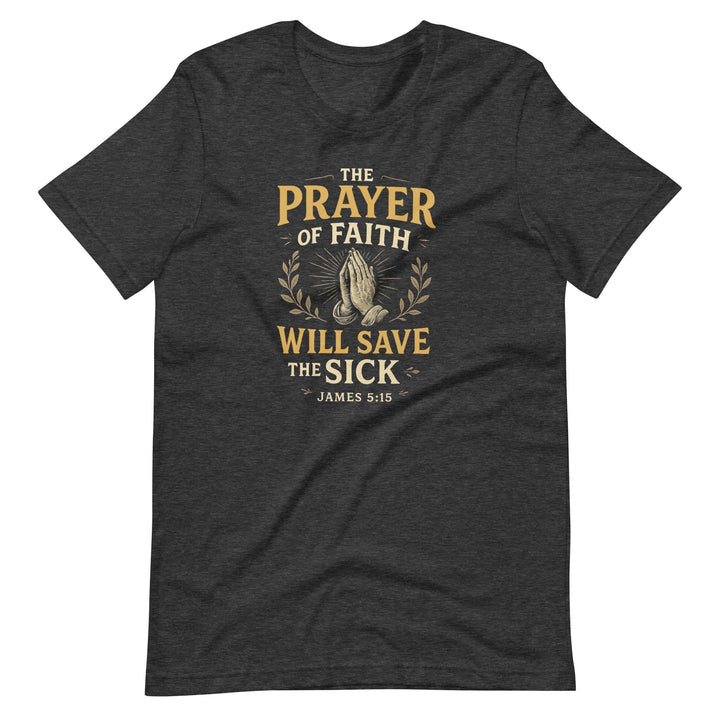 The Prayer Of Faith T-Shirt - Faith Scripture Gift | Gifts Of Words