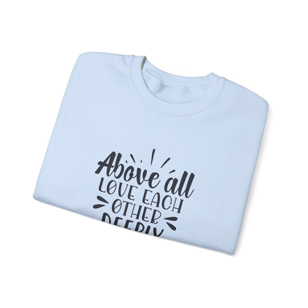 Above All Love Each Other Deeply Unisex Heavy Blend™ Crewneck Sweatshirt - Faith Scripture Gift | Gifts Of Words