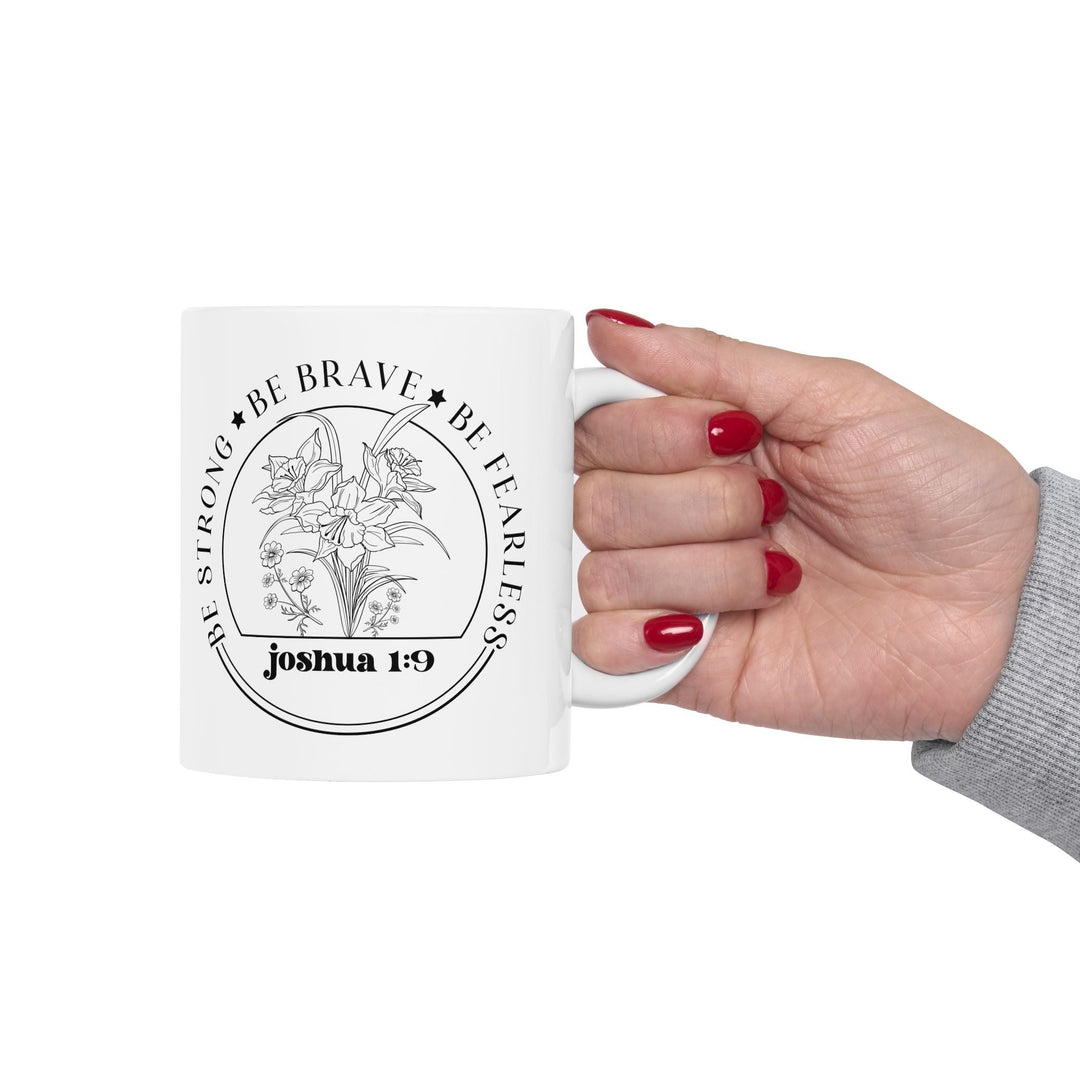 Be strong be brave be fearless joshua 1 9-01 Ceramic Mug, (11oz, 15oz) - Faith Scripture Gift | Gifts Of Words