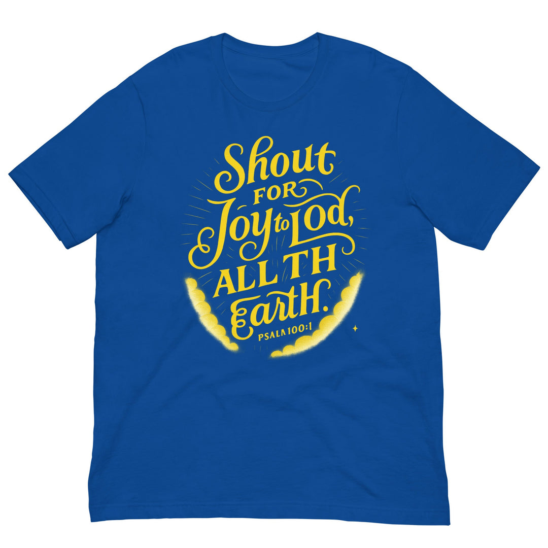 Shout for Joy to Lod, All TH Earth t-shirt - Faith Scripture Gift | Gifts Of Words
