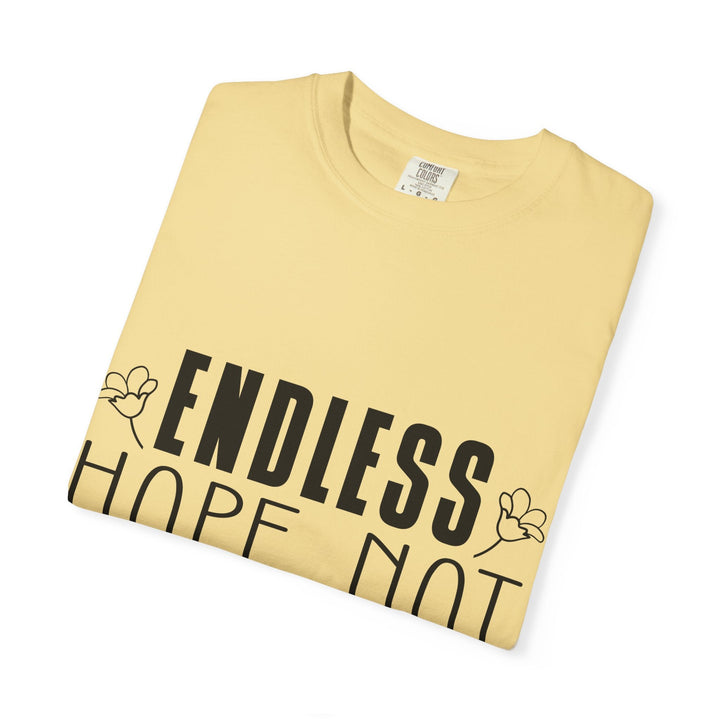 Endless Hope, Not Hopeless End Romans 15 13 Unisex Garment-Dyed T-shirt - Faith Scripture Gift | Gifts Of Words