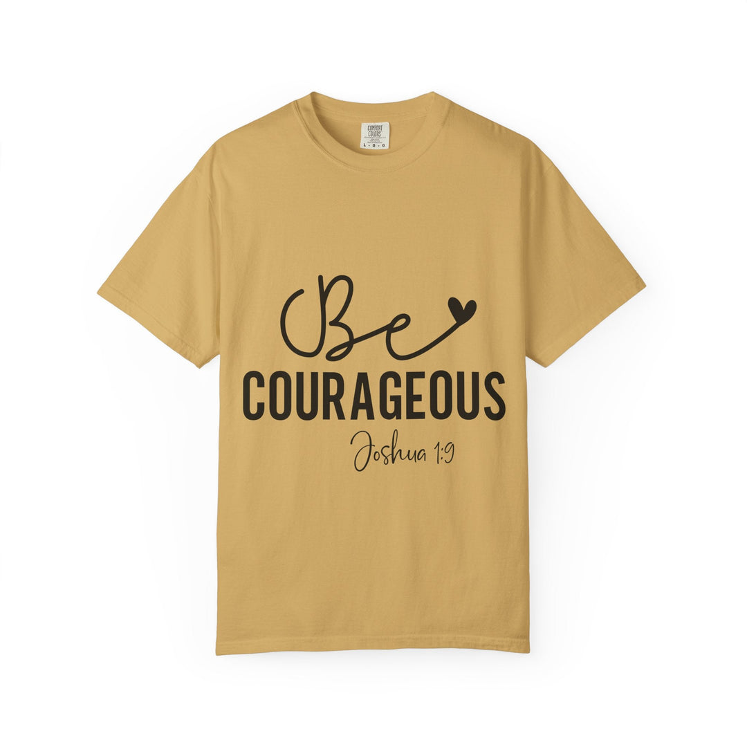 Be Courageous Joshua 1 9-01 Unisex Garment-Dyed T-shirt - Faith Scripture Gift | Gifts Of Words