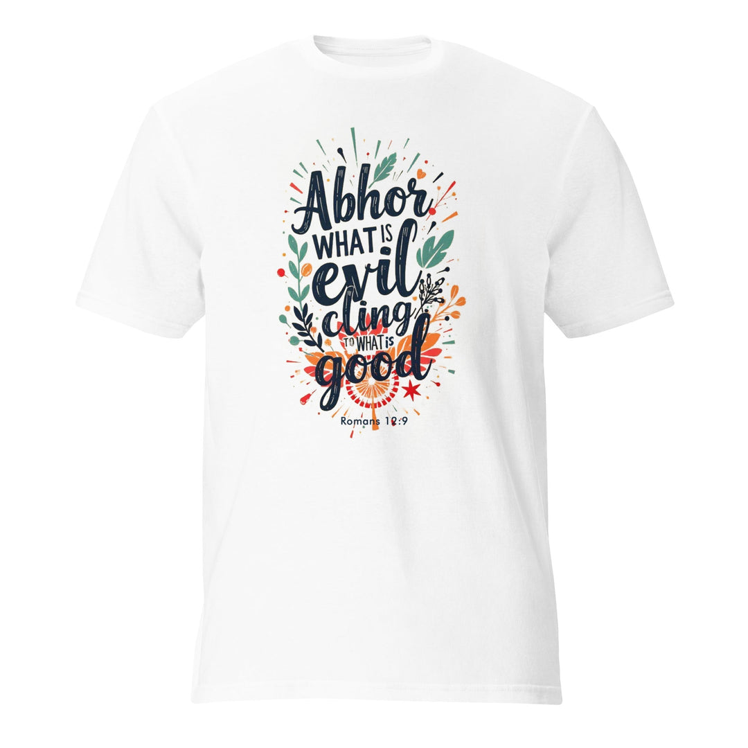 Abhor What Is Evil T-Shirt - Faith Scripture Gift | Gifts Of Words