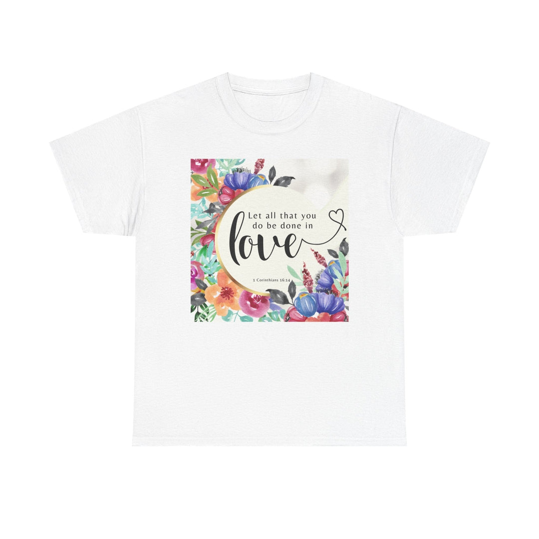Let all that you do be done in love | Heavy Cotton Tee - Faith Scripture Gift | Gifts Of Words