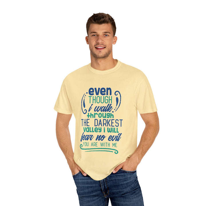 Even Though I Walk Through The Darkest Valley Unisex Garment-Dyed T-shirt - Faith Scripture Gift | Gifts Of Words