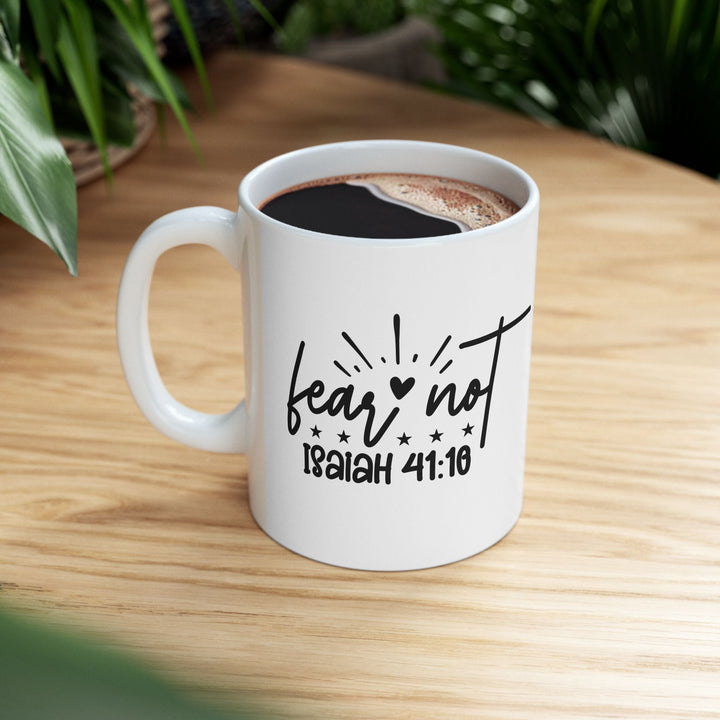 Fear Not Ceramic Mug, (11oz, 15oz) - Faith Scripture Gift | Gifts Of Words