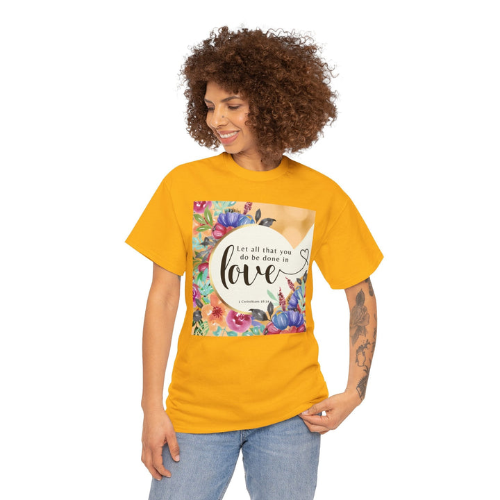 Let all that you do be done in love | Heavy Cotton Tee - Faith Scripture Gift | Gifts Of Words