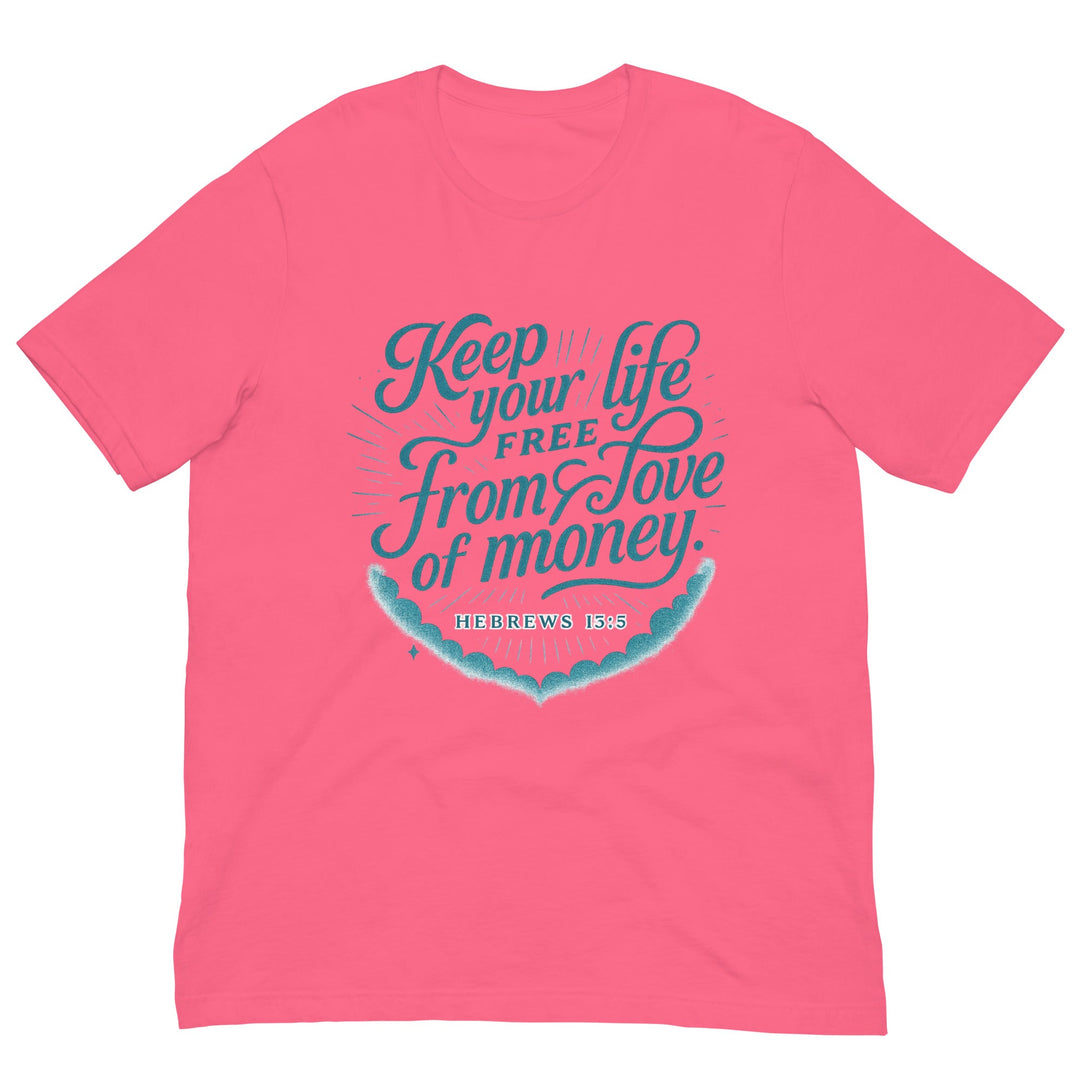 Keep your life free from love of money T-shirt - Faith Scripture Gift | Gifts Of Words