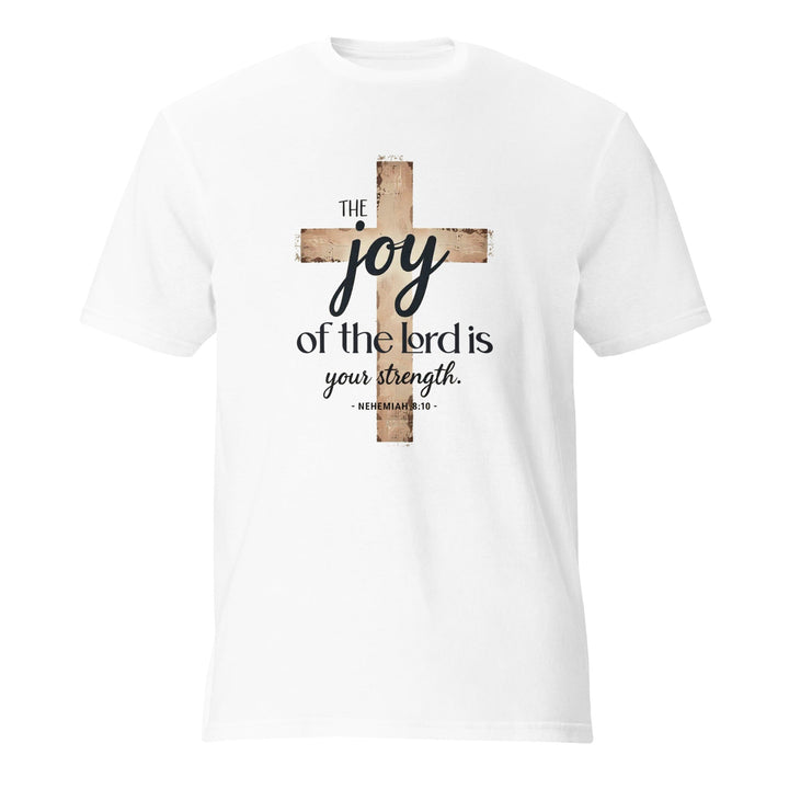The Joy Of Lord T-Shirt - Faith Scripture Gift | Gifts Of Words