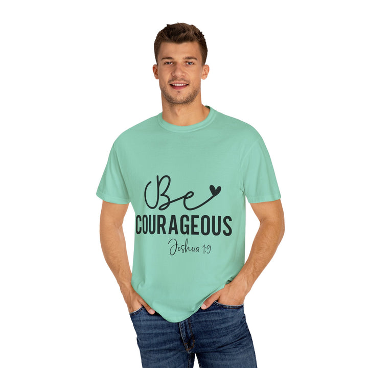 Be Courageous Joshua 1 9-01 Unisex Garment-Dyed T-shirt - Faith Scripture Gift | Gifts Of Words