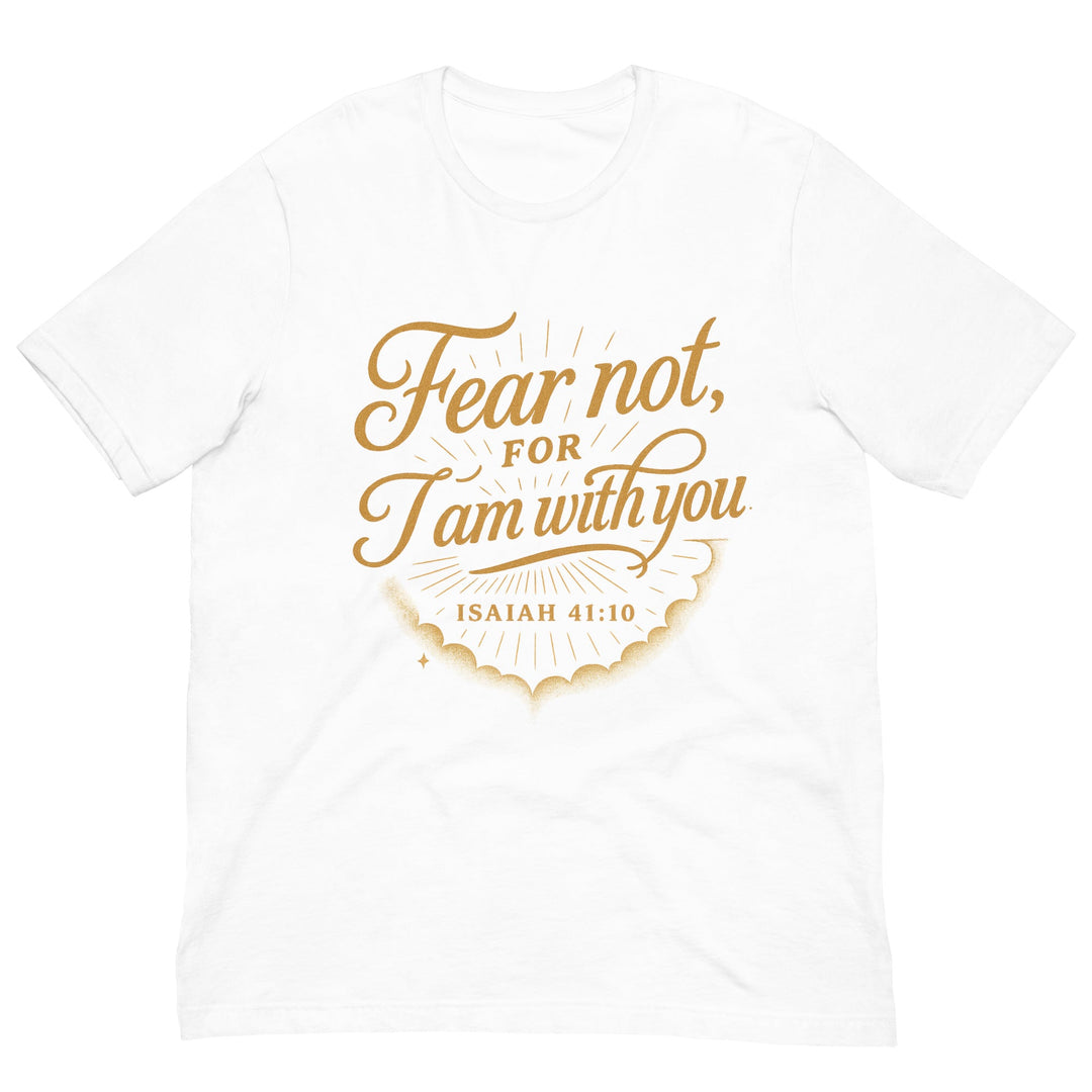 Fear not for I am with you T-shirt - Faith Scripture Gift | Gifts Of Words