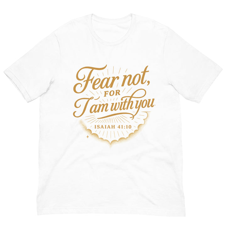 Fear not for I am with you T-shirt - Faith Scripture Gift | Gifts Of Words