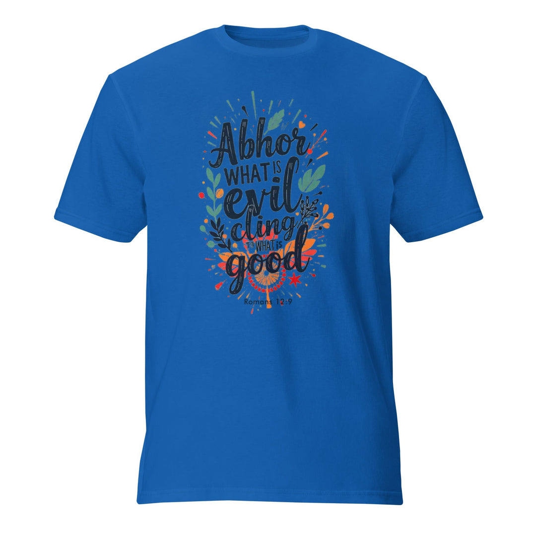 Abhor What Is Evil T-Shirt - Faith Scripture Gift | Gifts Of Words