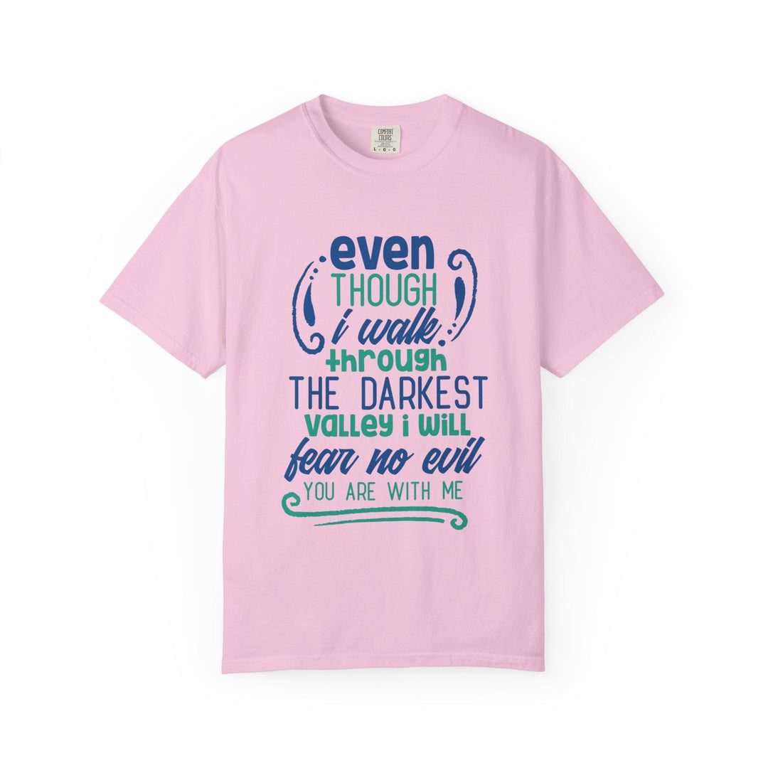Even Though I Walk Through The Darkest Valley Unisex Garment-Dyed T-shirt - Faith Scripture Gift | Gifts Of Words