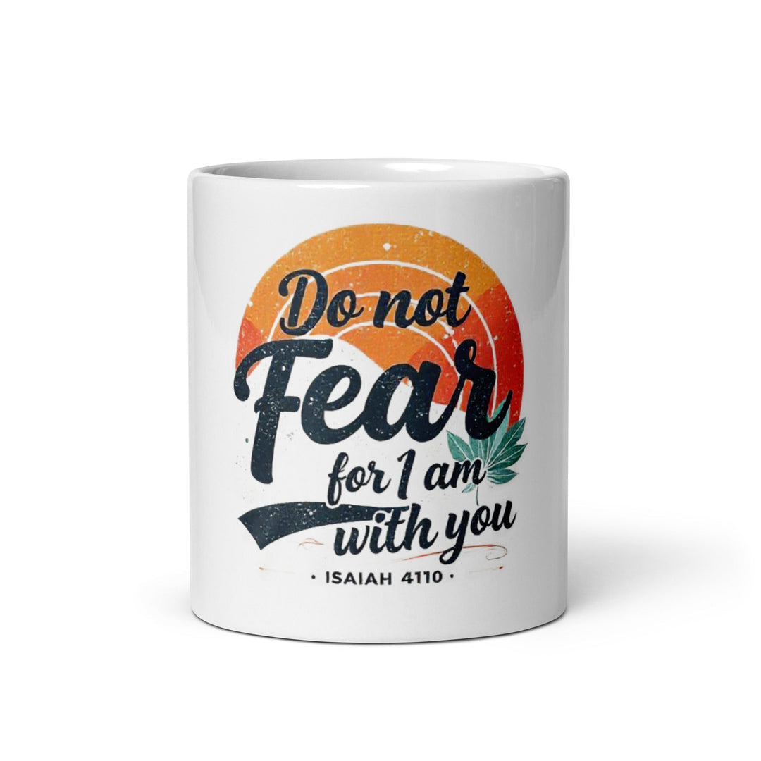 Do Not Fear Mug - Faith Scripture Gift | Gifts Of Words