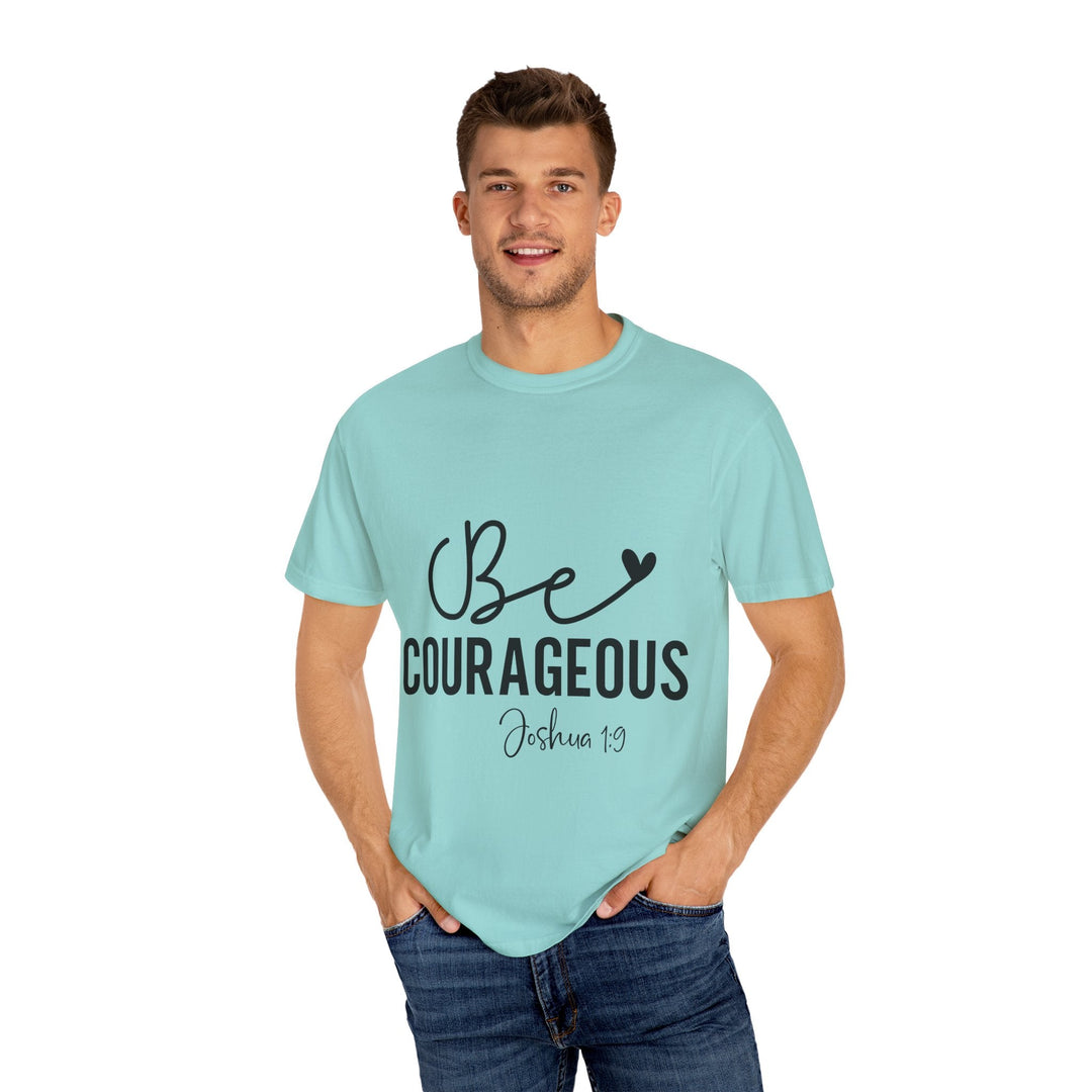 Be Courageous Joshua 1 9-01 Unisex Garment-Dyed T-shirt - Faith Scripture Gift | Gifts Of Words