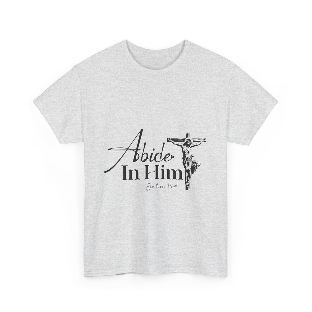Abide in Him John 15 4-01 Unisex Heavy Cotton Tee - Faith Scripture Gift | Gifts Of Words