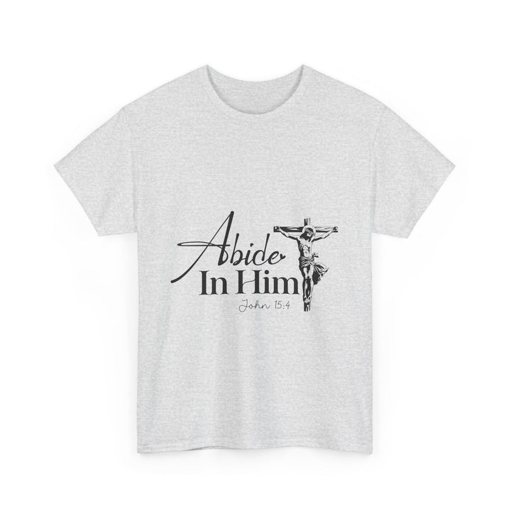 Abide in Him John 15 4-01 Unisex Heavy Cotton Tee - Faith Scripture Gift | Gifts Of Words