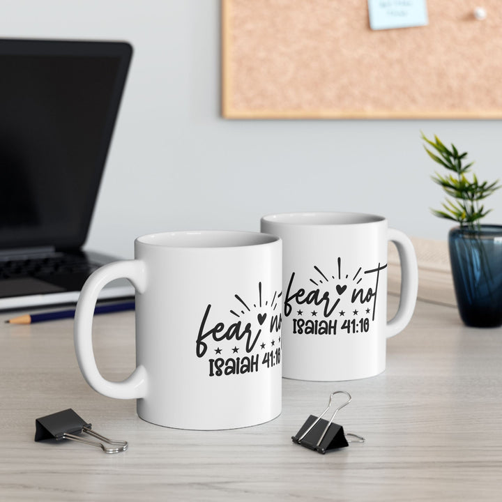 Fear Not Ceramic Mug, (11oz, 15oz) - Faith Scripture Gift | Gifts Of Words