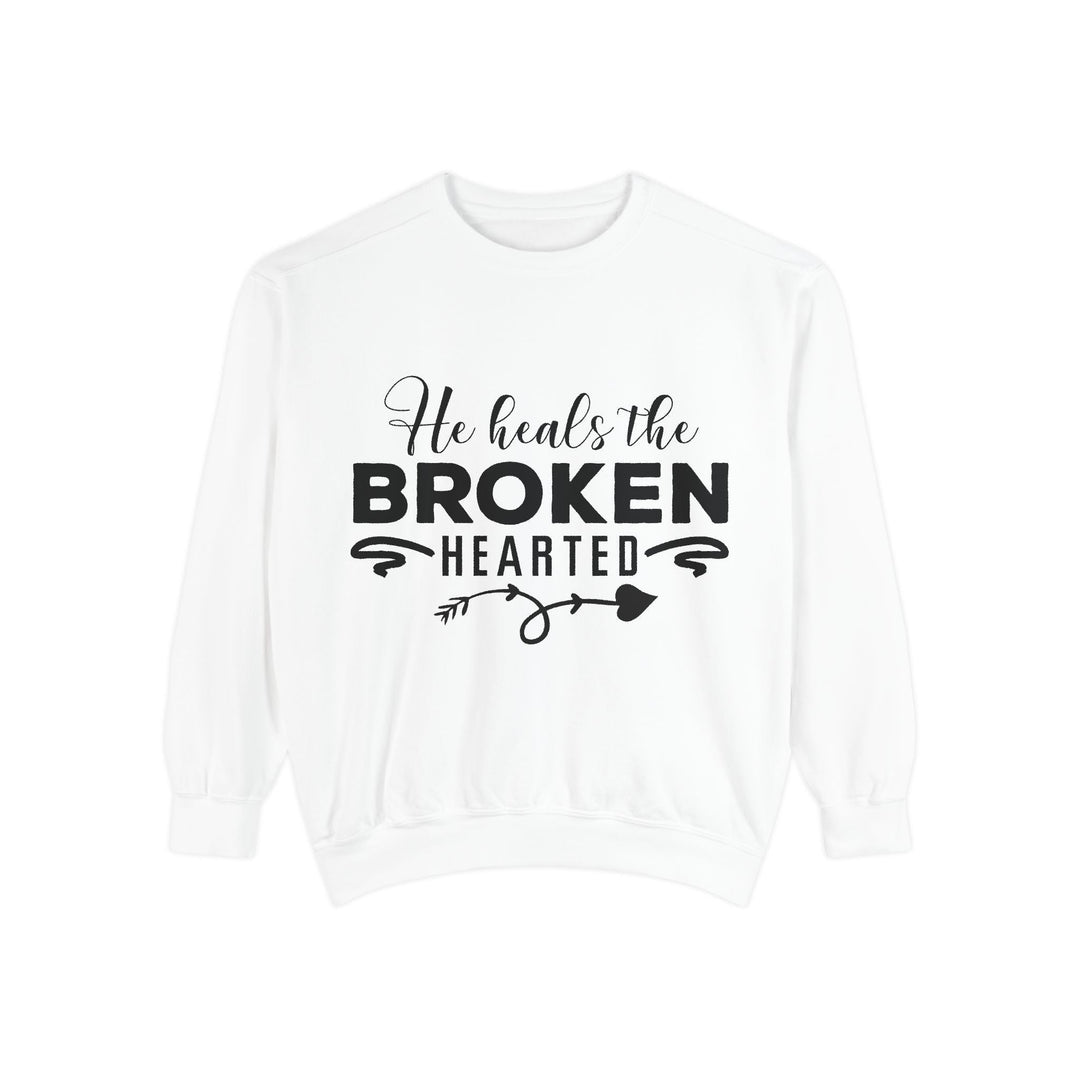He Heals The Broken Hearted Unisex Garment-Dyed Sweatshirt - Faith Scripture Gift | Gifts Of Words