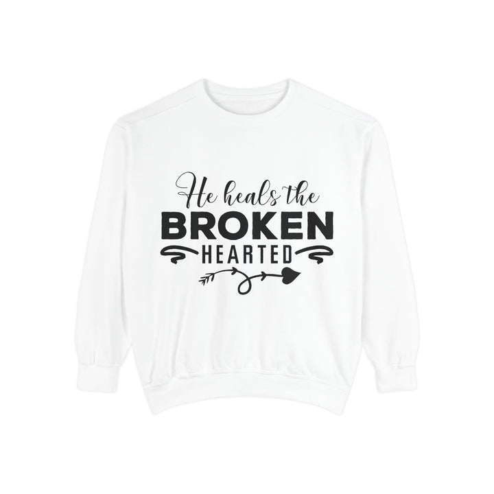He Heals The Broken Hearted Unisex Garment-Dyed Sweatshirt - Faith Scripture Gift | Gifts Of Words