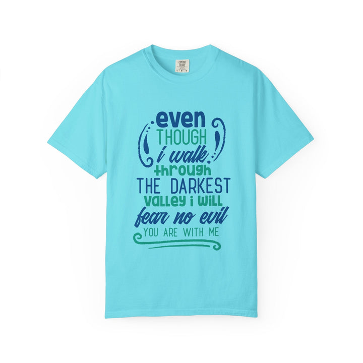 Even Though I Walk Through The Darkest Valley Unisex Garment-Dyed T-shirt - Faith Scripture Gift | Gifts Of Words