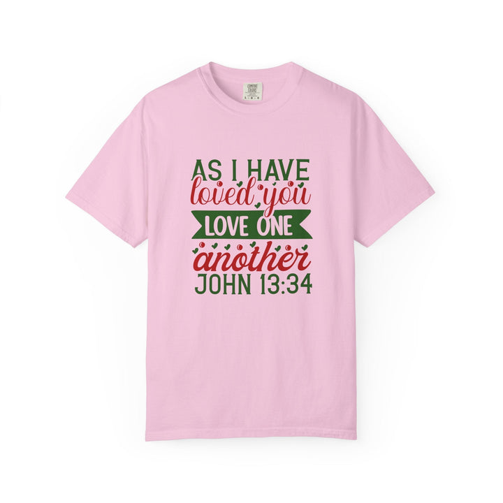 As I Have Loved You Love One Another Unisex Garment-Dyed T-shirt - Faith Scripture Gift | Gifts Of Words