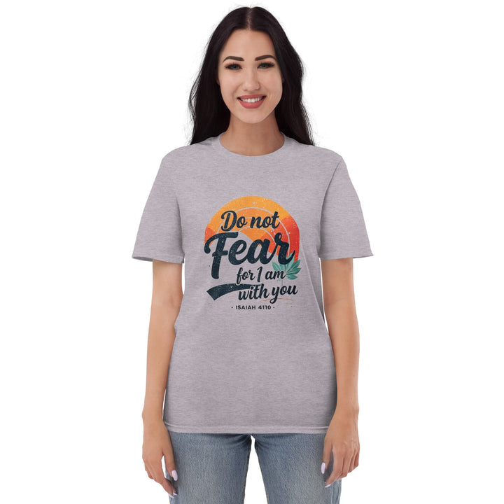 Do Not Fear T-Shirt - Faith Scripture Gift | Gifts Of Words