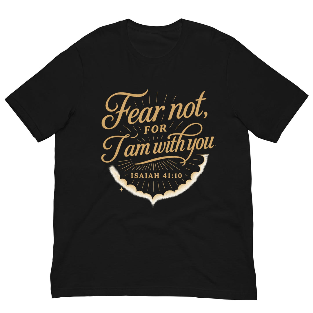 Fear not for I am with you T-shirt - Faith Scripture Gift | Gifts Of Words