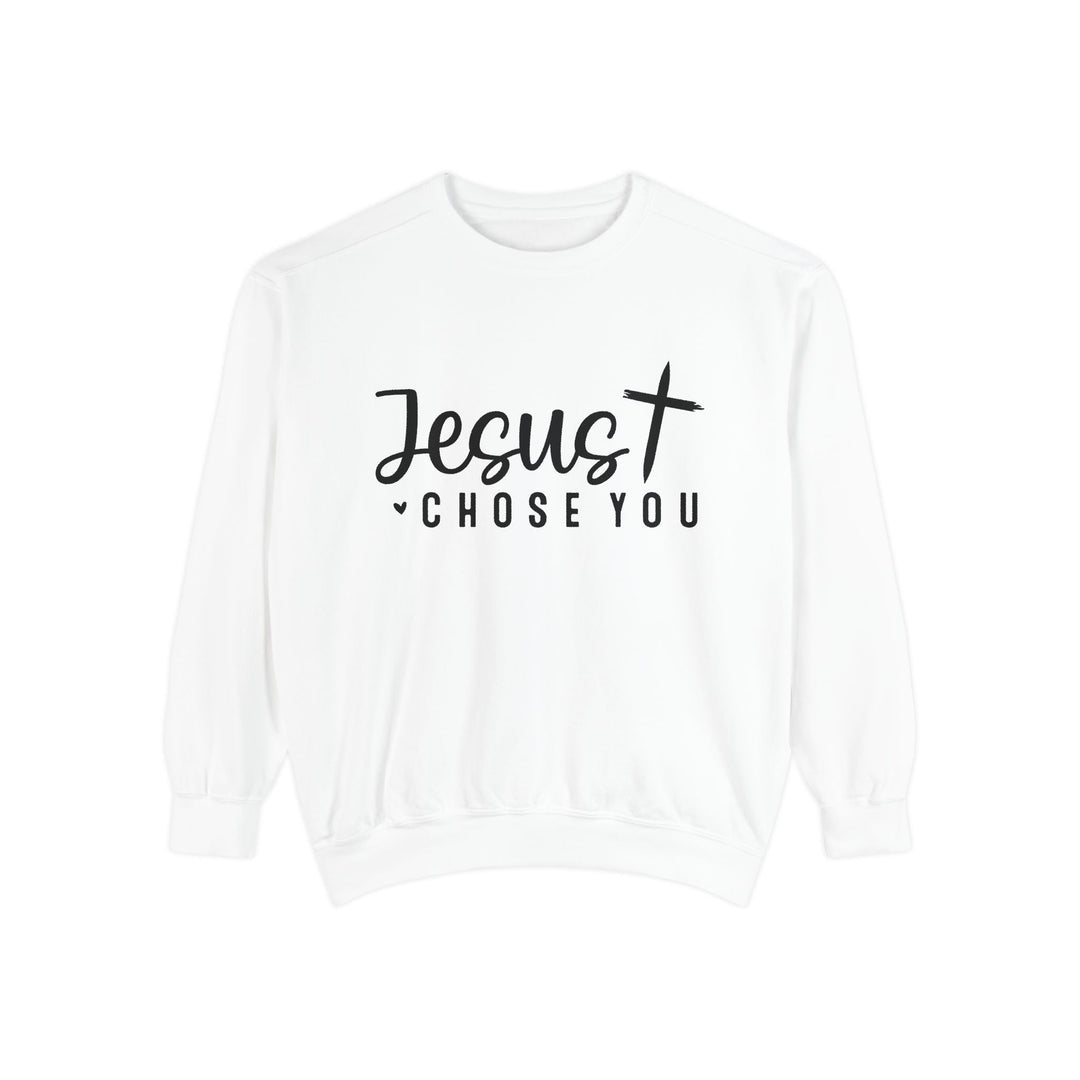 Jesus Chose You Unisex Garment-Dyed Sweatshirt - Faith Scripture Gift | Gifts Of Words