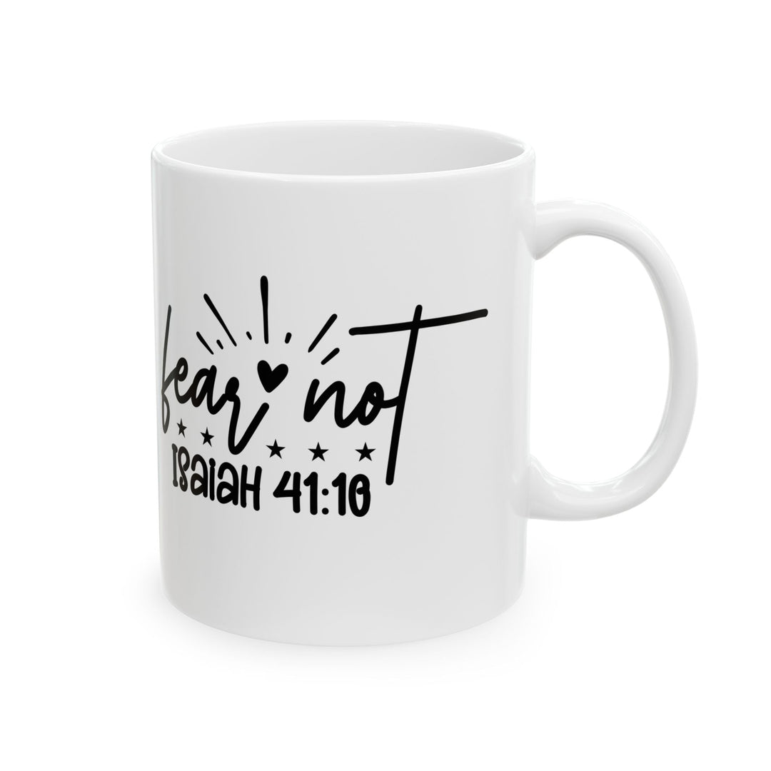 Fear Not Ceramic Mug, (11oz, 15oz) - Faith Scripture Gift | Gifts Of Words