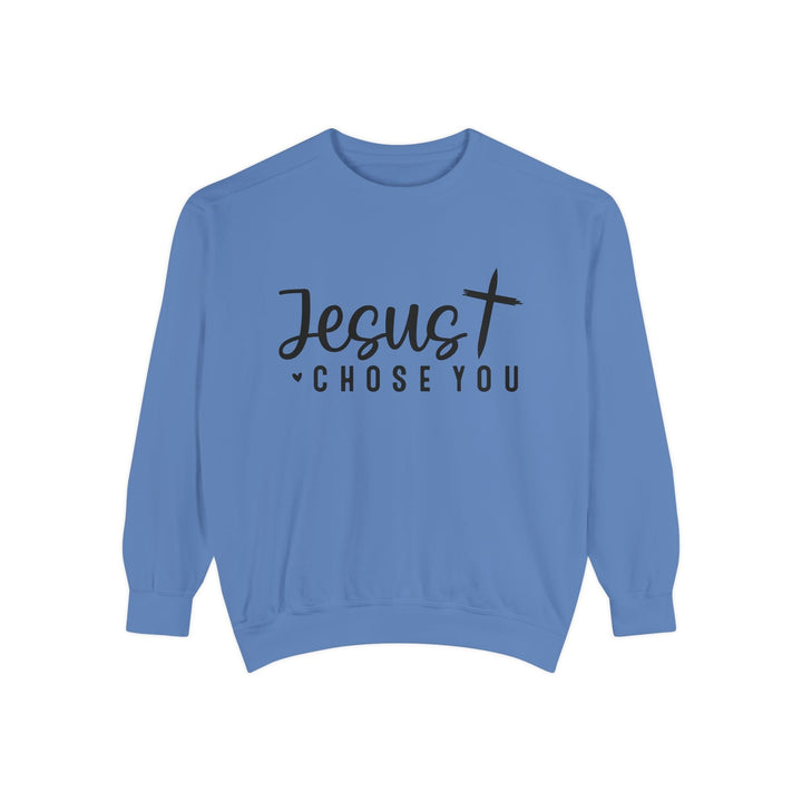 Jesus Chose You Unisex Garment-Dyed Sweatshirt - Faith Scripture Gift | Gifts Of Words