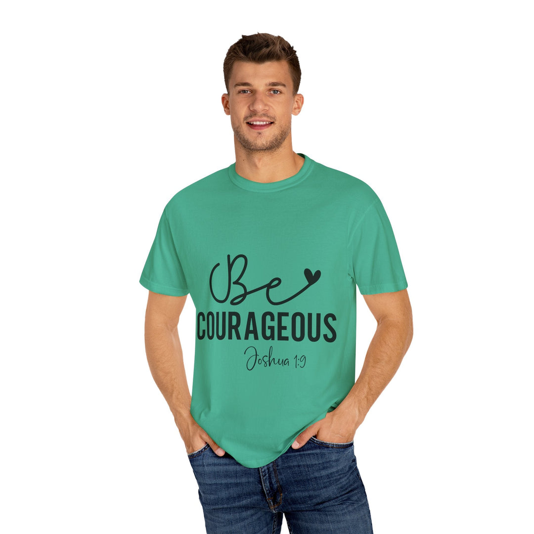 Be Courageous Joshua 1 9-01 Unisex Garment-Dyed T-shirt - Faith Scripture Gift | Gifts Of Words