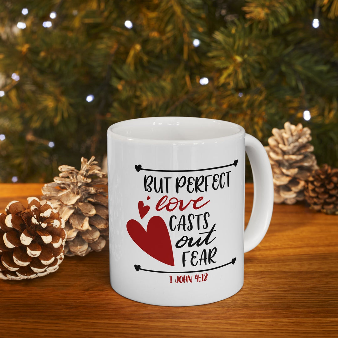 But Perfect Love Casts Out Fear Ceramic Mug, (11oz, 15oz) - Faith Scripture Gift | Gifts Of Words