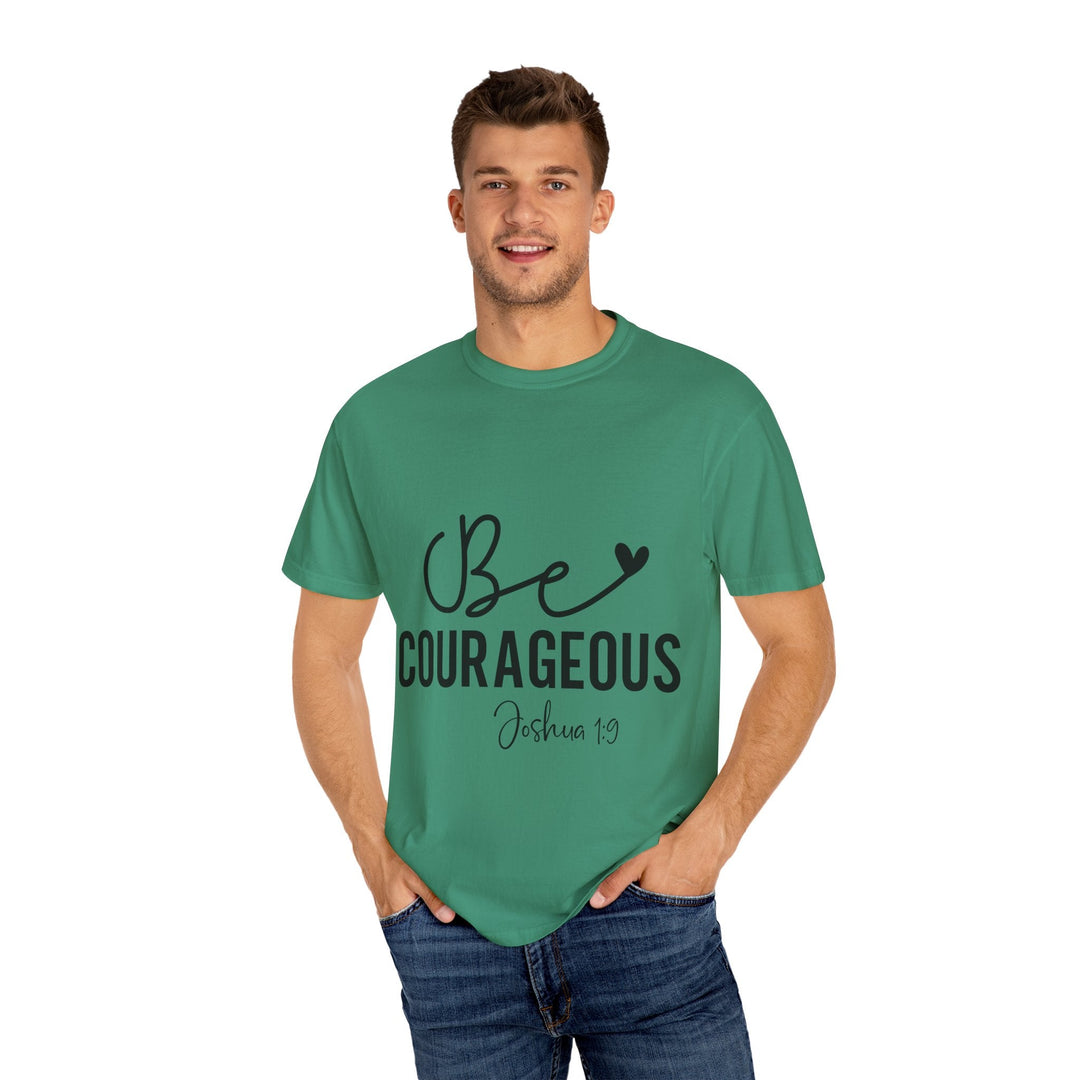 Be Courageous Joshua 1 9-01 Unisex Garment-Dyed T-shirt - Faith Scripture Gift | Gifts Of Words