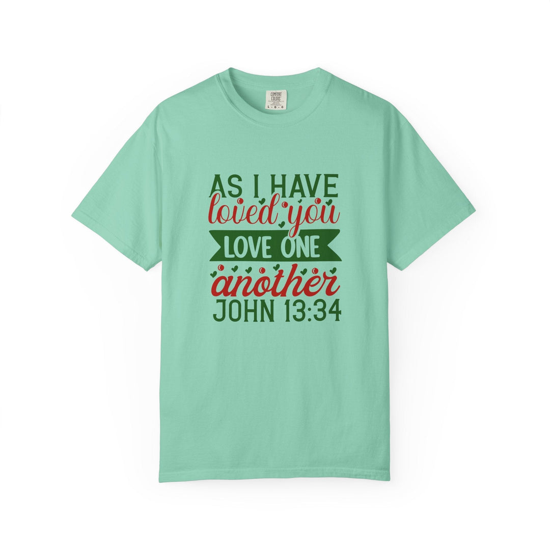 As I Have Loved You Love One Another Unisex Garment-Dyed T-shirt - Faith Scripture Gift | Gifts Of Words