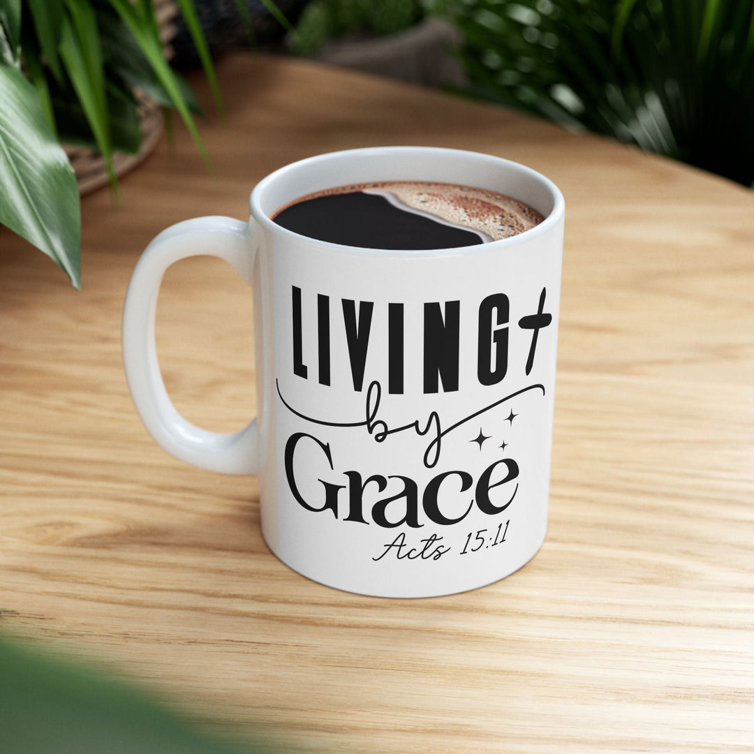 Living by Grace Acts 15 11-01 Ceramic Mug, (11oz, 15oz) - Faith Scripture Gift | Gifts Of Words