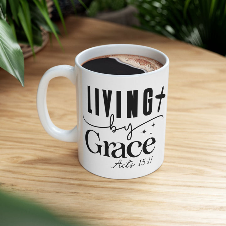 Living by Grace Acts 15 11-01 Ceramic Mug, (11oz, 15oz) - Faith Scripture Gift | Gifts Of Words