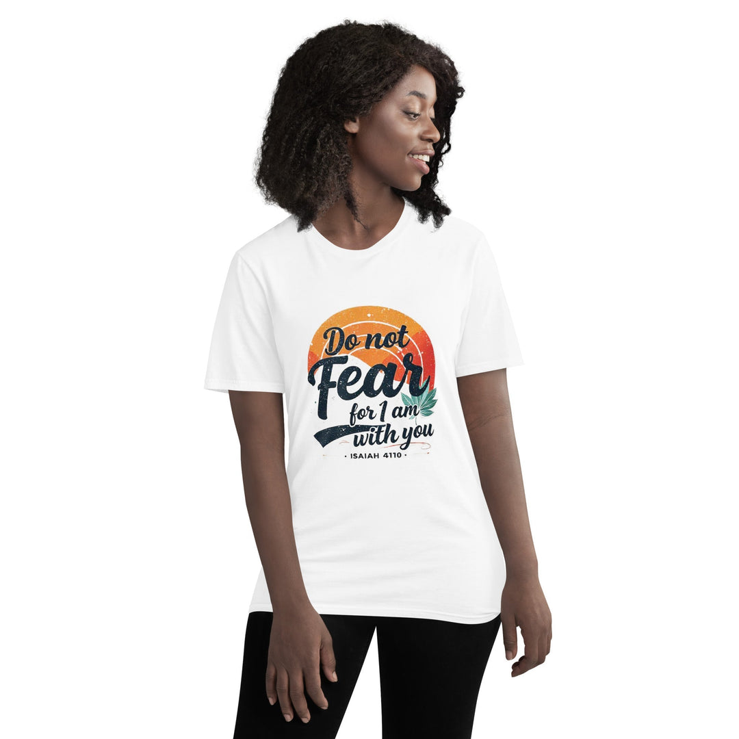 Do Not Fear T-Shirt - Faith Scripture Gift | Gifts Of Words