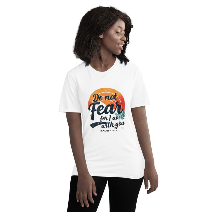 Do Not Fear T-Shirt - Faith Scripture Gift | Gifts Of Words