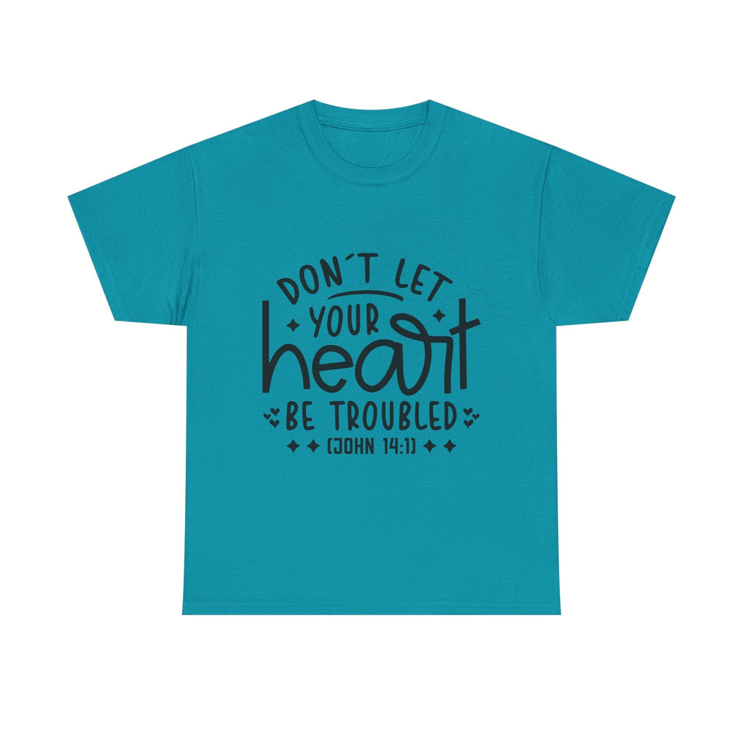 Do Not Let Your Heart Be Troubled Unisex Heavy Cotton Tee - Faith Scripture Gift | Gifts Of Words
