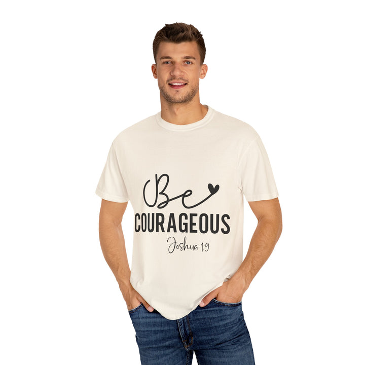 Be Courageous Joshua 1 9-01 Unisex Garment-Dyed T-shirt - Faith Scripture Gift | Gifts Of Words