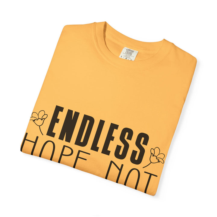 Endless Hope, Not Hopeless End Romans 15 13 Unisex Garment-Dyed T-shirt - Faith Scripture Gift | Gifts Of Words