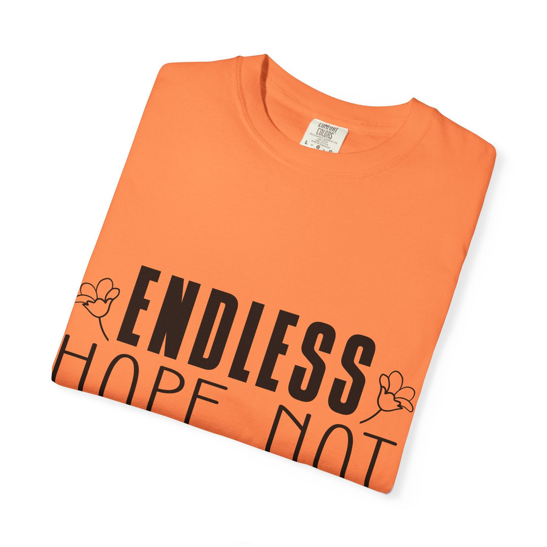 Endless Hope, Not Hopeless End Romans 15 13 Unisex Garment-Dyed T-shirt - Faith Scripture Gift | Gifts Of Words