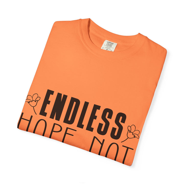 Endless Hope, Not Hopeless End Romans 15 13 Unisex Garment-Dyed T-shirt - Faith Scripture Gift | Gifts Of Words